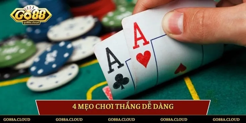 4 mẹo chơi thắng dễ dàng