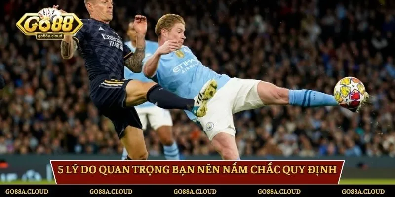 5 lý do quan trọng bạn nên nắm chắc quy định