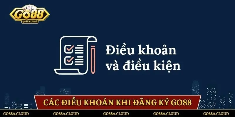 Các điều khoản chung khi đăng ký sân chơi GO88