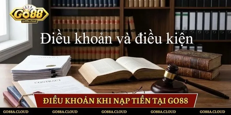 Điều khoản khi bạn nạp tiền tại GO88