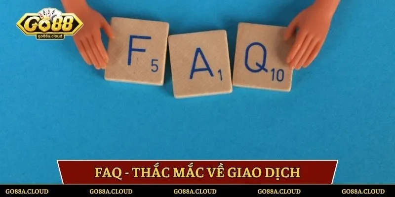 FAQ - Thắc mắc về giao dịch