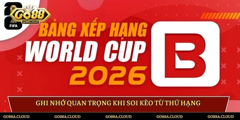 Ghi nhớ quan trọng khi soi kèo từ thứ hạng
