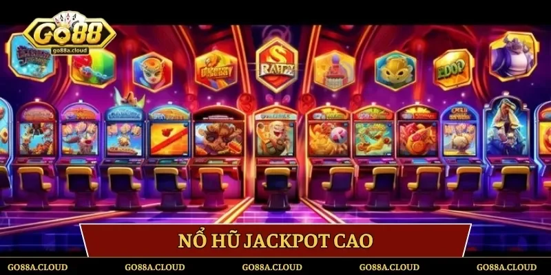 Nổ hũ jackpot cao