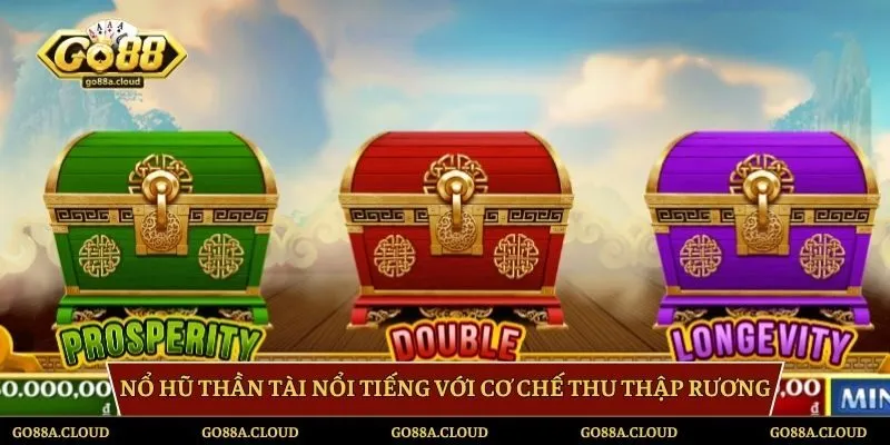 Nổ Hũ Thần Tài nổi tiếng với cơ chế thu thập rương
