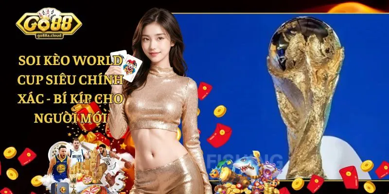 Soi kèo World Cup siêu chính xác - Bí kíp cho người mới