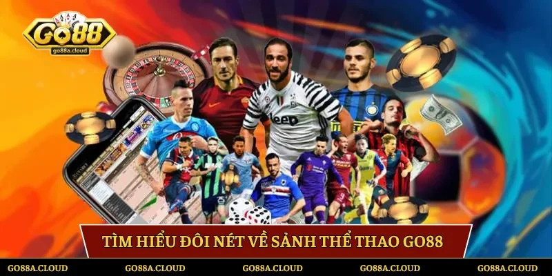 Tìm hiểu đôi nét về sảnh thể thao Go88