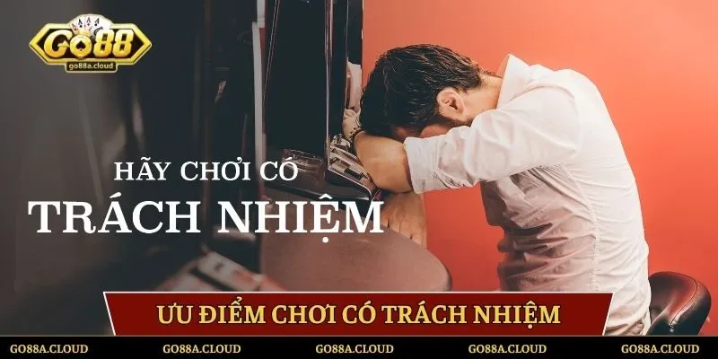 Ưu điểm của quy định chơi có trách nhiệm tại GO88