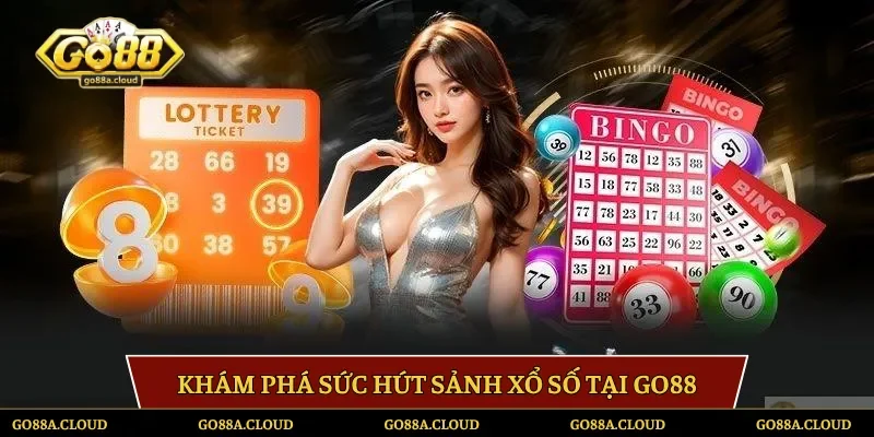 Khám phá sức hút sảnh xổ số tại Go88